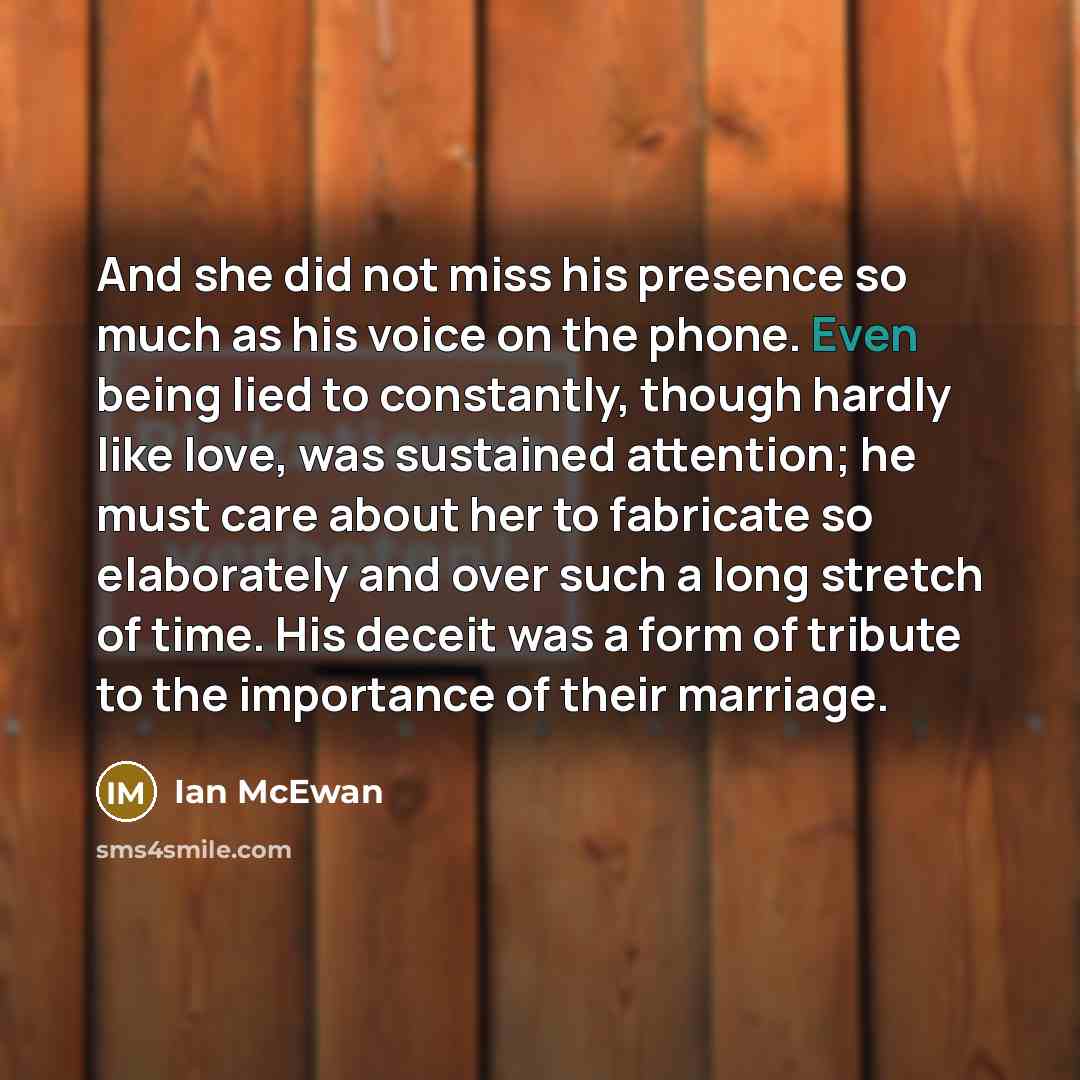 “And she did not miss his presence so much as…” quote by Ian Mcewan