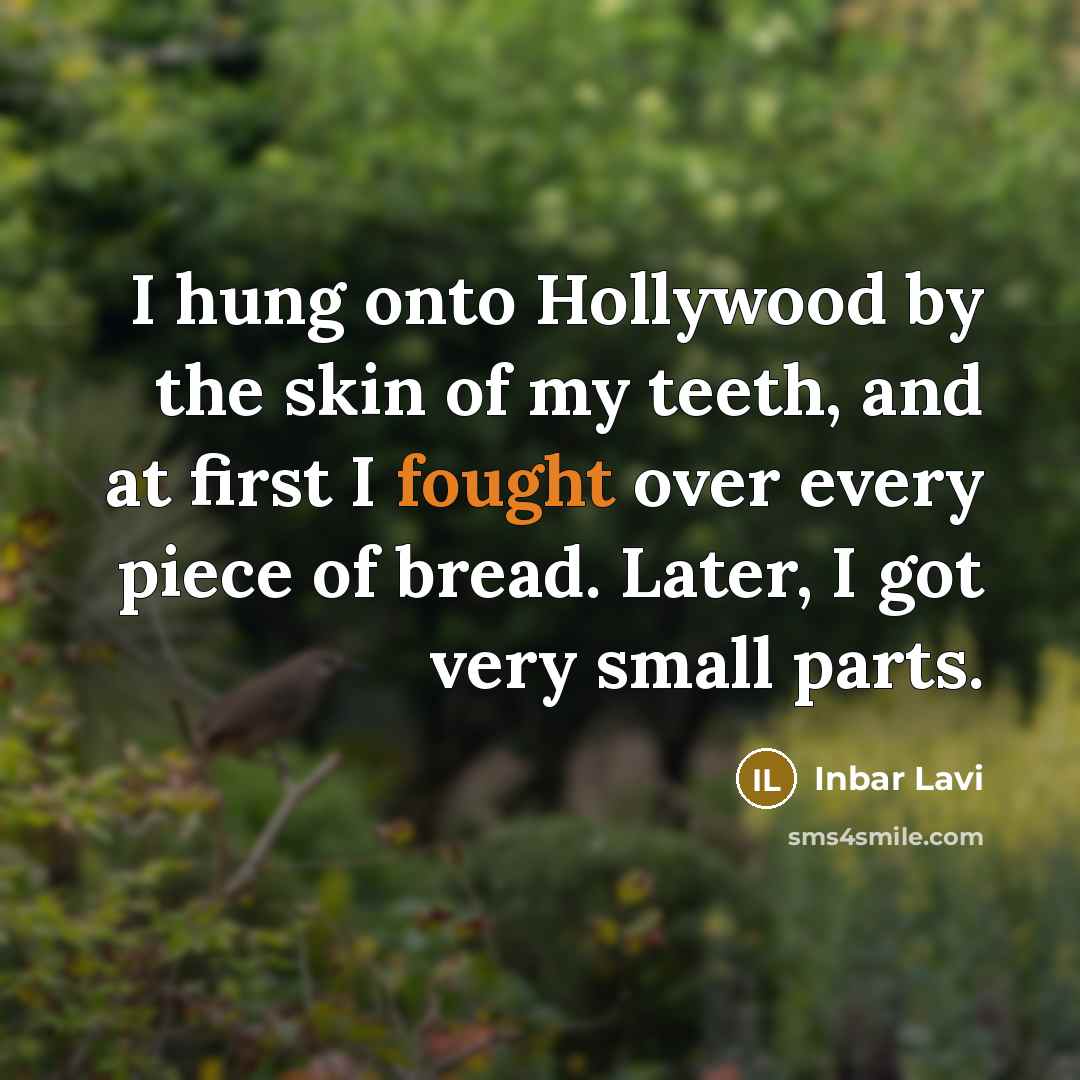 “I hung onto Hollywood by the skin of my teeth,…” quote by Inbar Lavi
