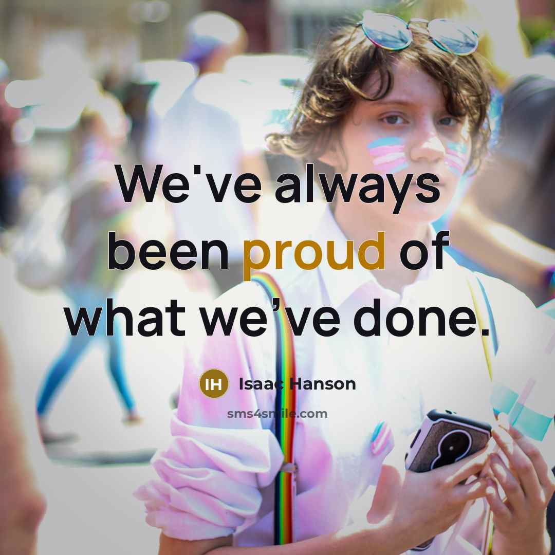 “We've always been proud of what we've done.…” quote by Isaac Hanson