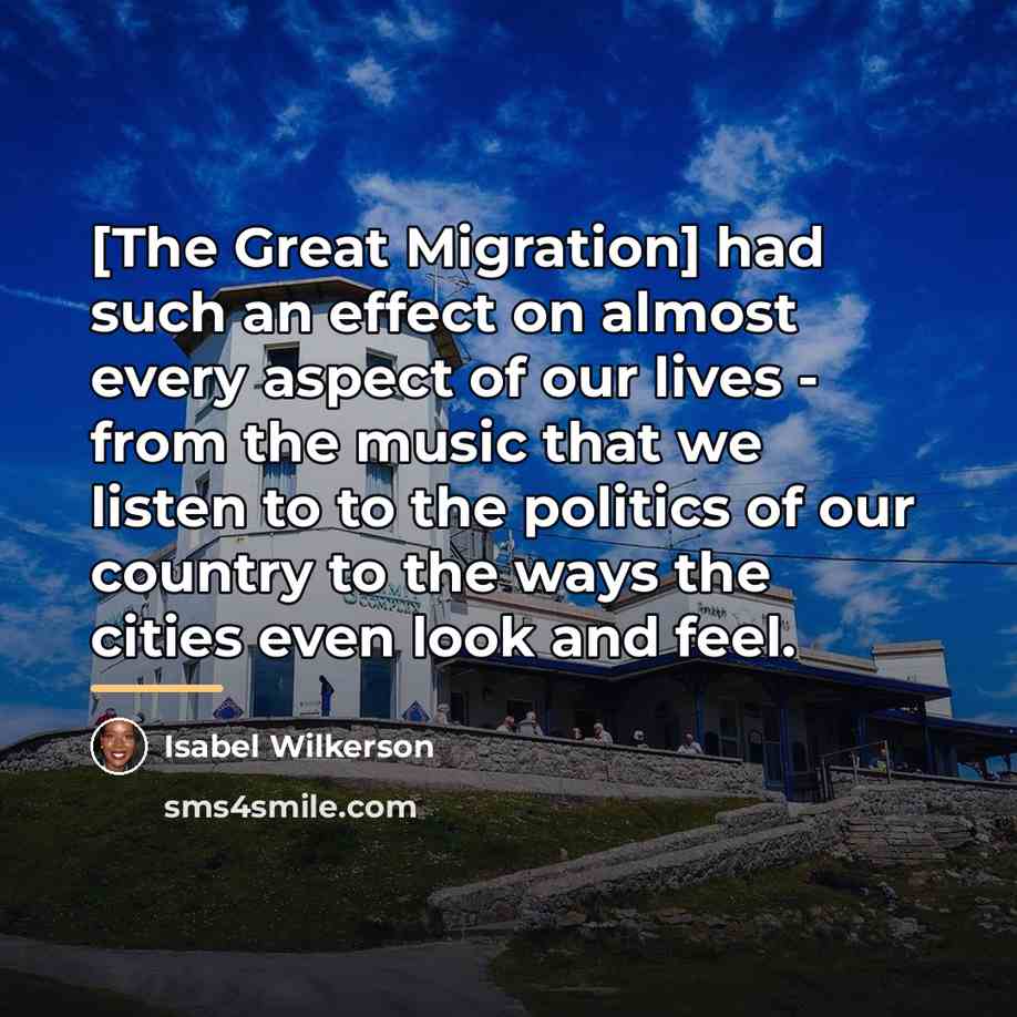 “[The Great Migration] had such an effect on almost every…” quote by Isabel Wilkerson