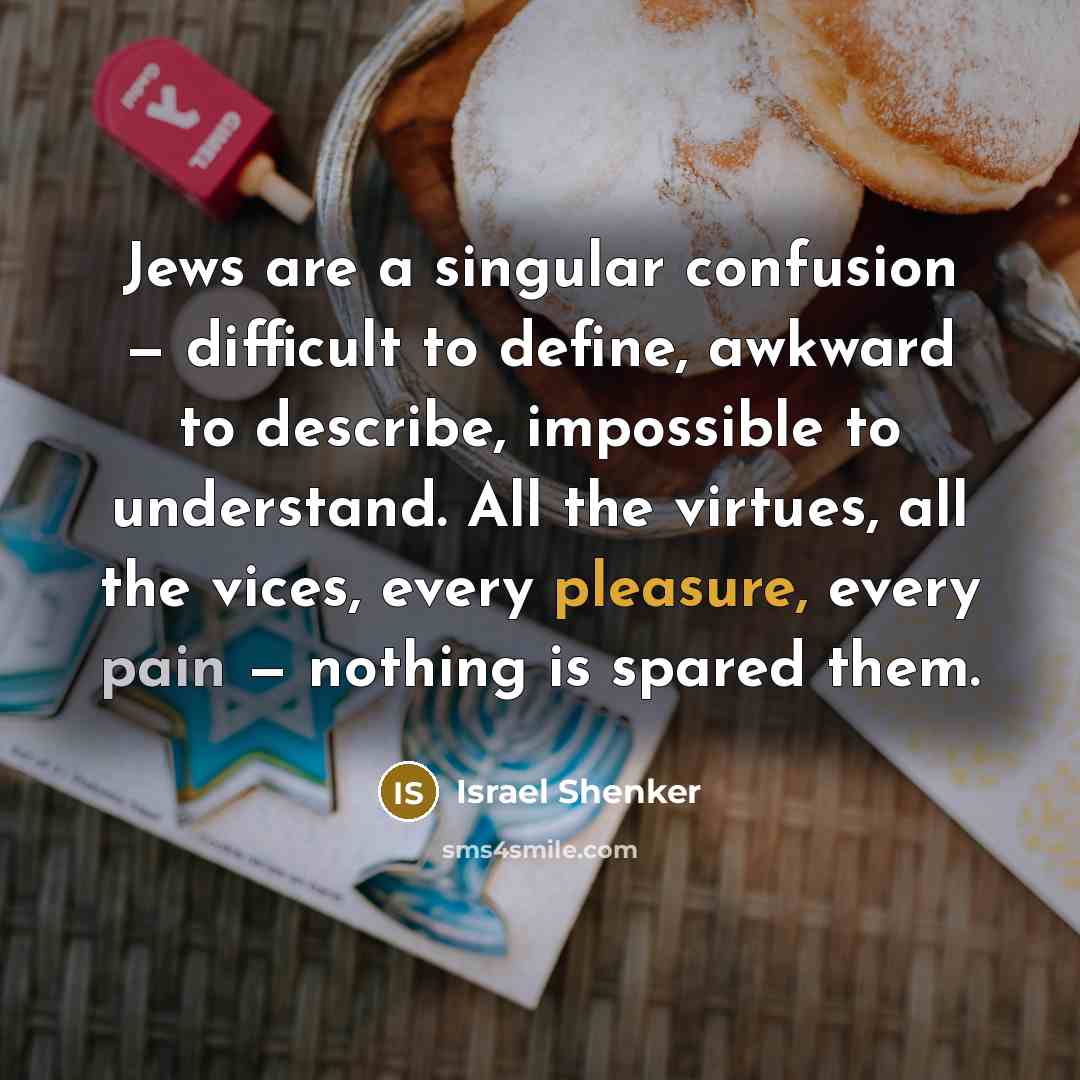 “Jews are a singular confusion — difficult to define, awkward…” quote by Israel Shenker