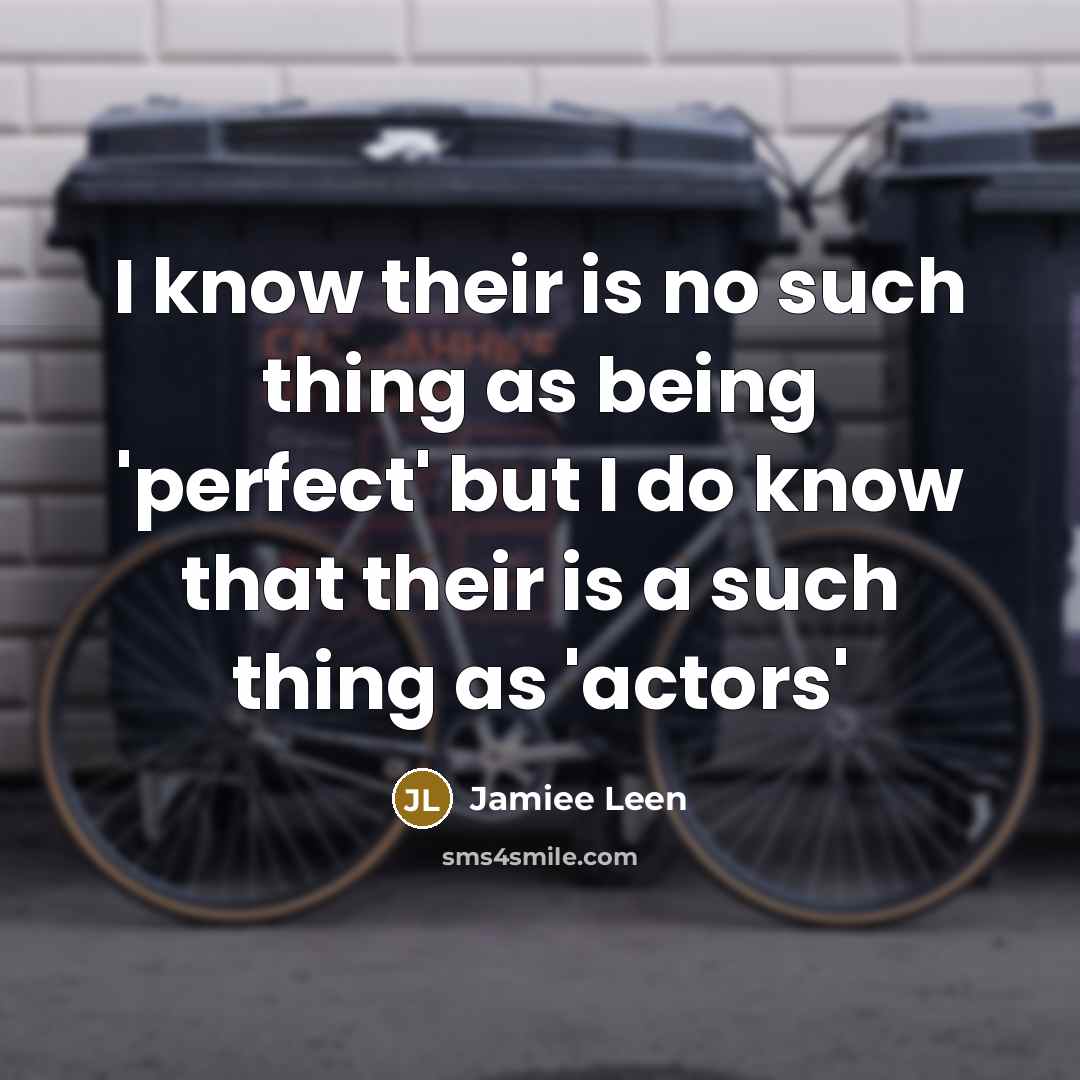 “I know their is no such thing as being 'perfect'…” quote by Jamiee Leen
