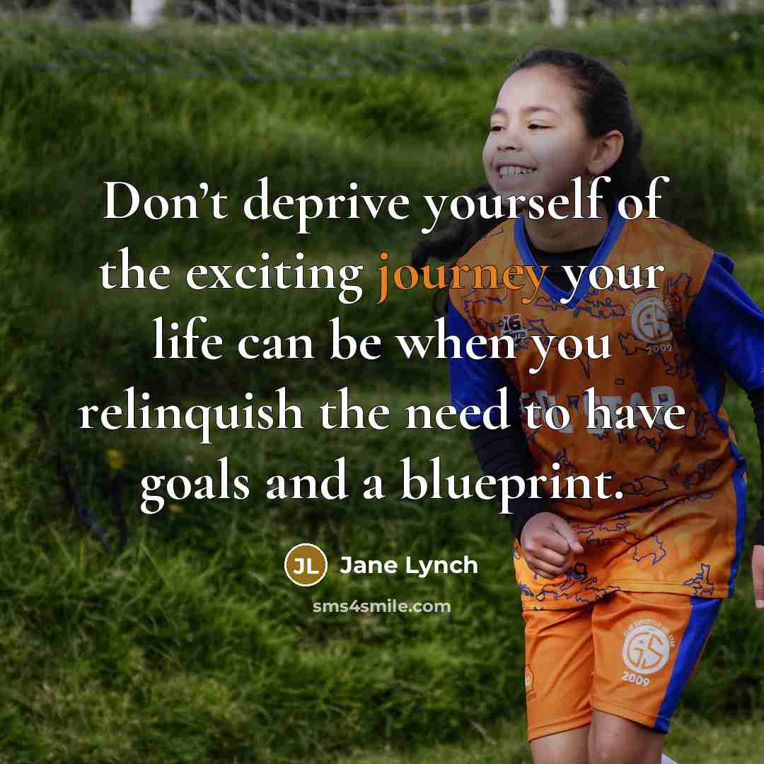 “Don’t deprive yourself of the exciting journey your life can…” quote by Jane Lynch
