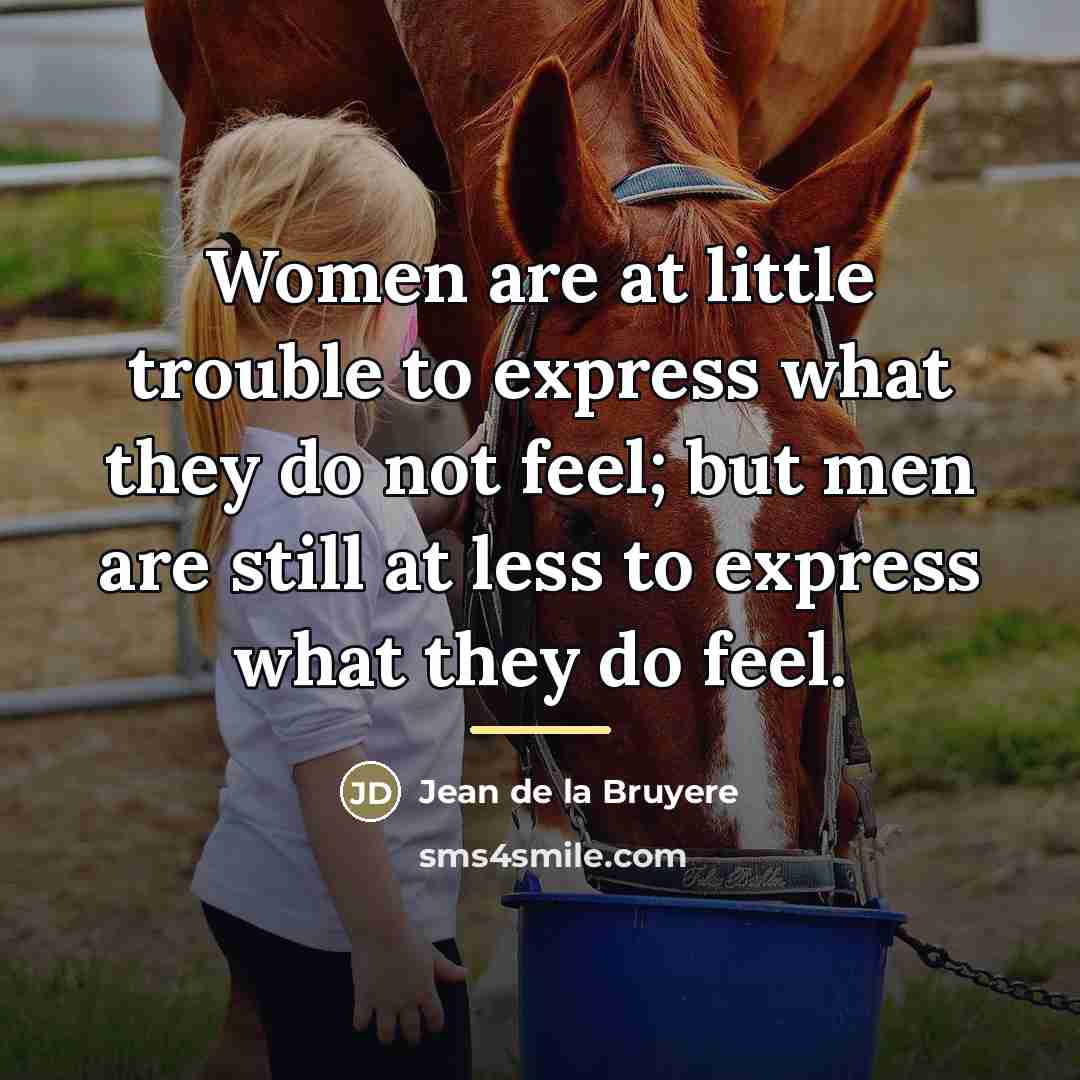“Women are at little trouble to express what they do…” quote by Jean de la Bruyere