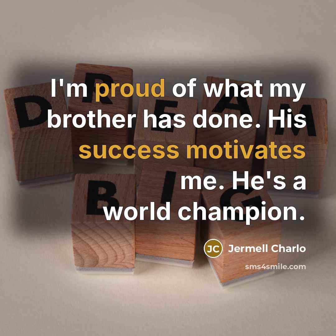 “I'm proud of what my brother has done. His success…” quote by Jermell Charlo