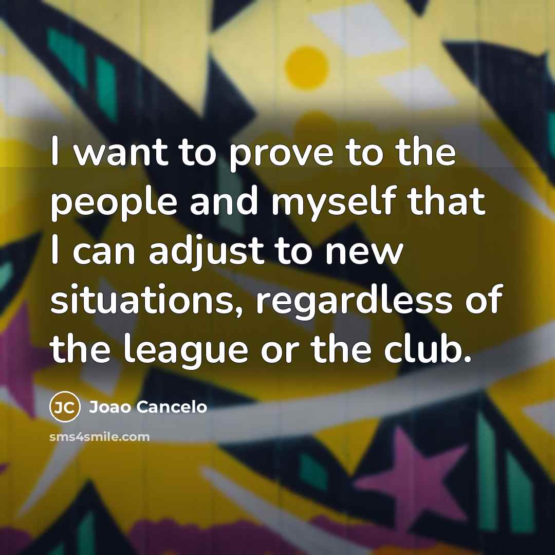 “I want to prove to the people and myself that…” quote by Joao Cancelo