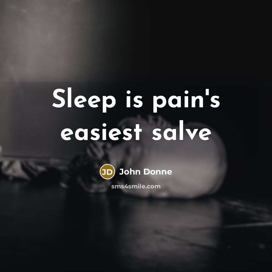 “Sleep is pain's easiest salve…” quote by John Donne
