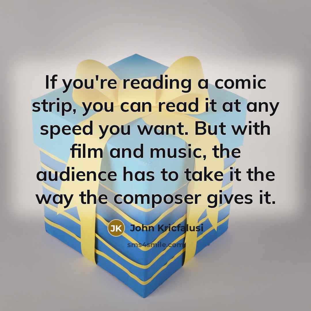 “If you're reading a comic strip, you can read it…” quote by John Kricfalusi