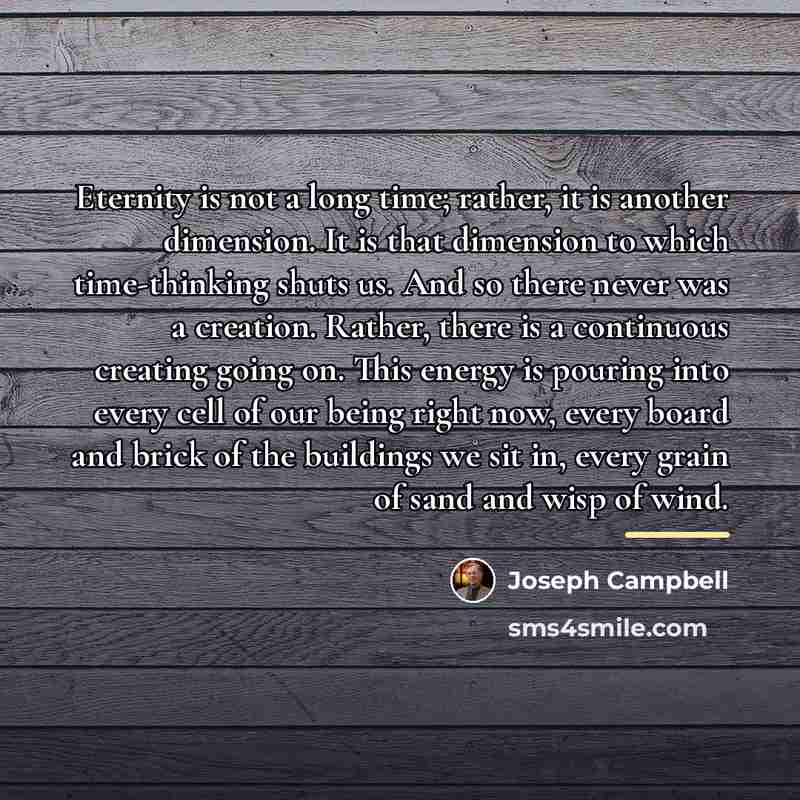 “Eternity is not a long time; rather, it is another…” quote by Joseph Campbell
