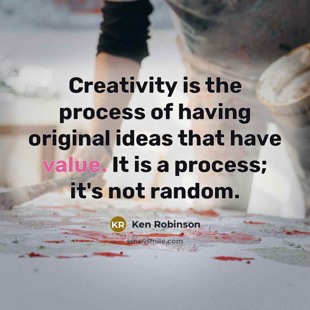 “Creativity is the process of having original ideas that have…” quote by Ken Robinson