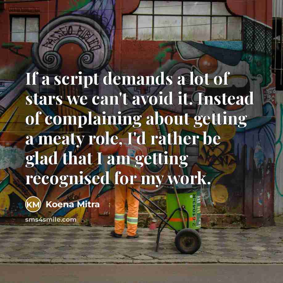 “If a script demands a lot of stars we can't…” quote by Koena Mitra