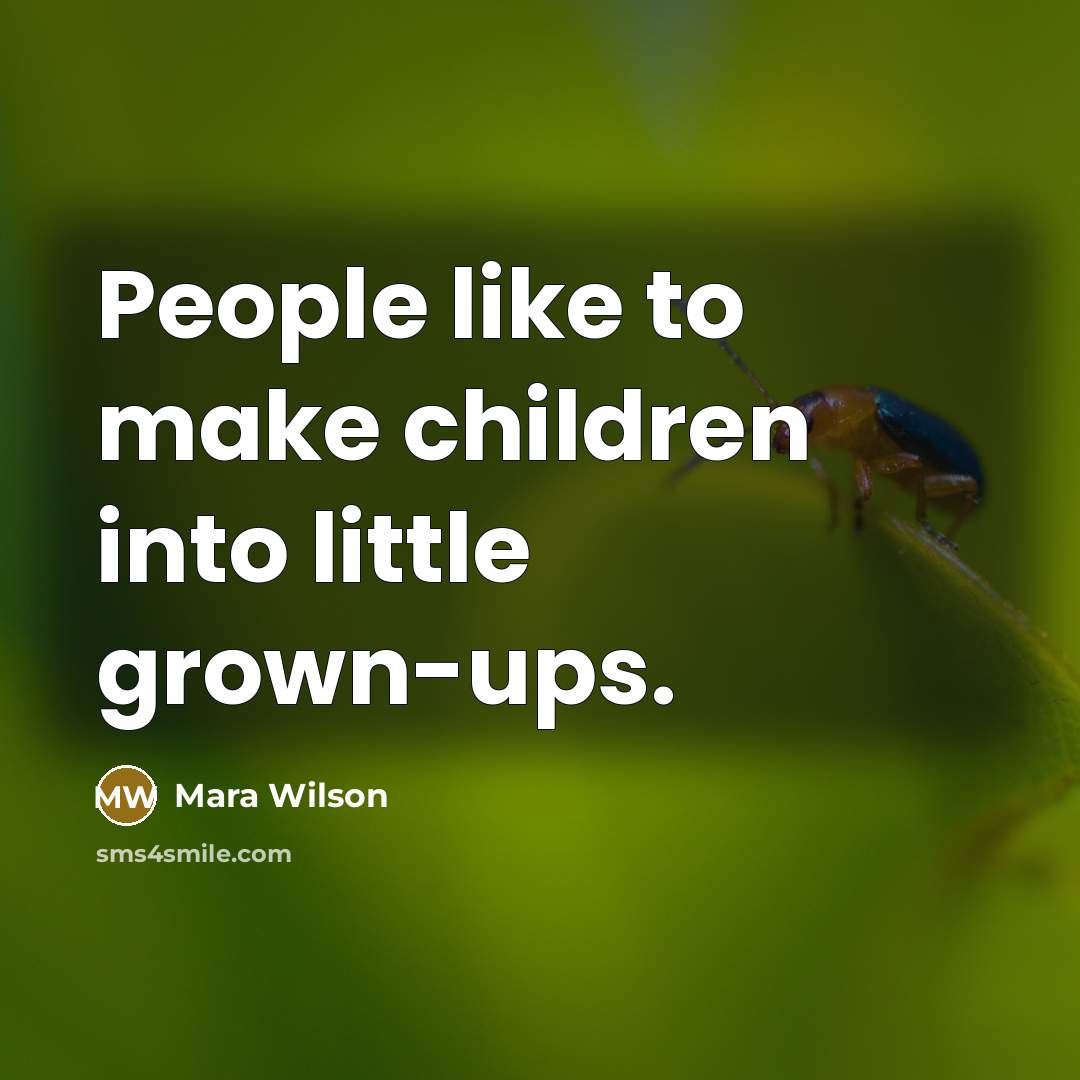 “People like to make children into little grown-ups.…” quote by Mara Wilson