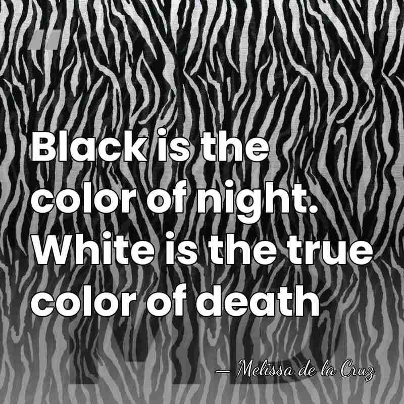 Black is the color of night. White is the true color of&hellip; - Melissa de la Cruz