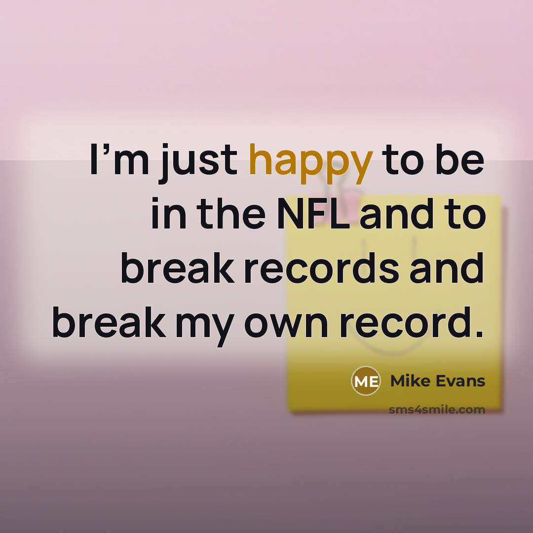 “I'm just happy to be in the NFL and to…” quote by Mike Evans