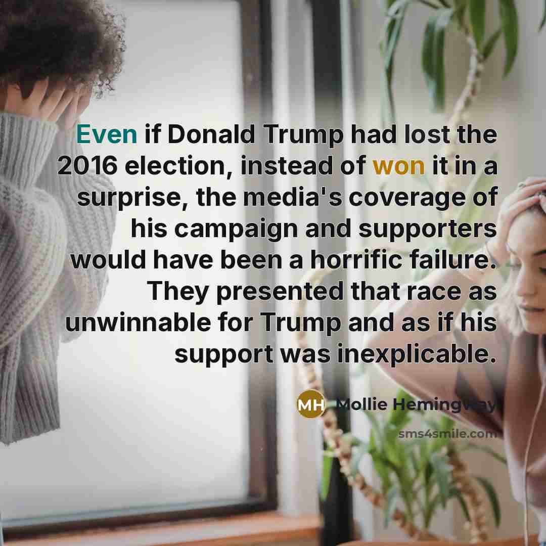 “Even if Donald Trump had lost the 2016 election, instead…” quote by Mollie Hemingway