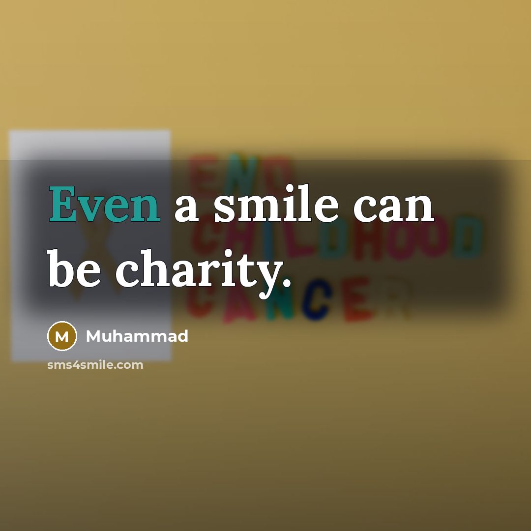 “Even a smile can be charity.…” quote by Muhammad