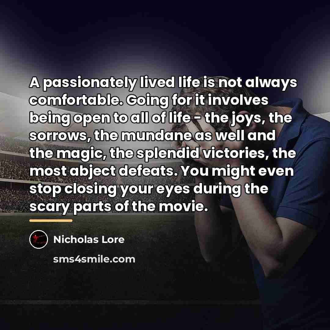 “A passionately lived life is not always comfortable. Going for…” quote by Nicholas Lore