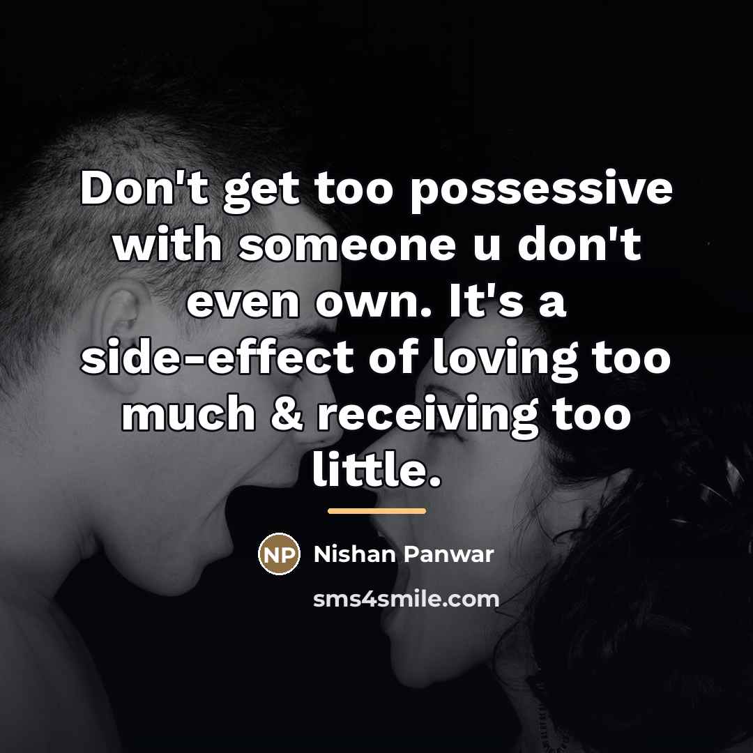 “Don't get too possessive with someone u don't even own.…” quote by Nishan Panwar