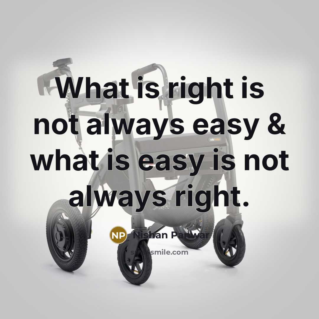 “What is right is not always easy & what is…” quote by Nishan Panwar