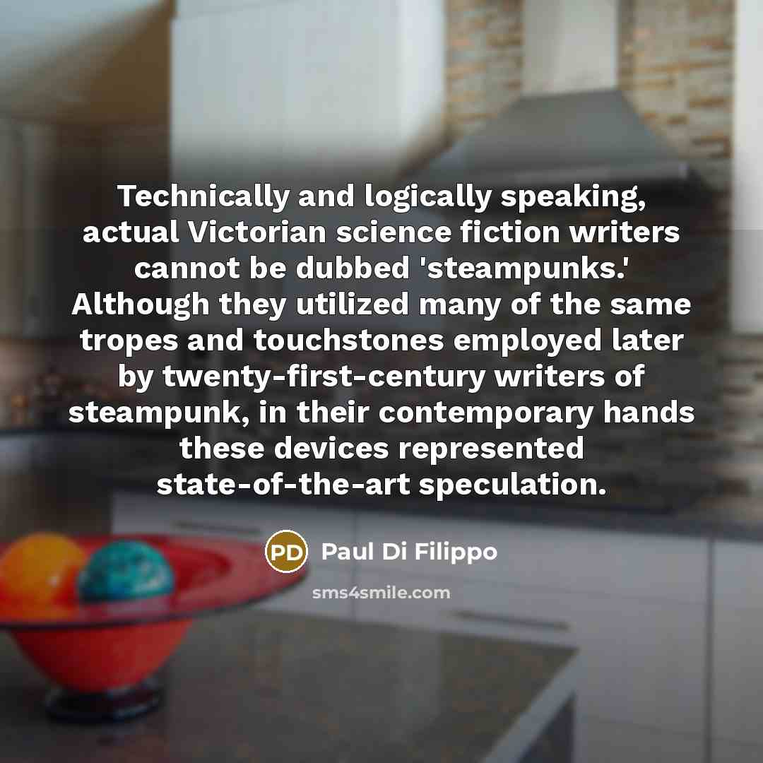 “Technically and logically speaking, actual Victorian science fiction writers cannot…” quote by Paul Di Filippo