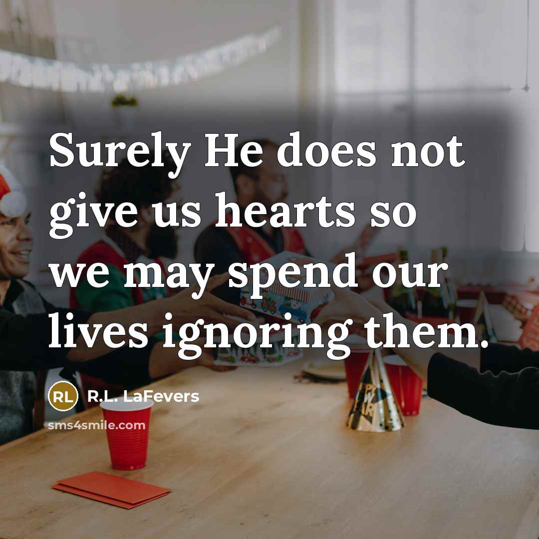 “Surely He does not give us hearts so we may…” quote by R.L. LaFevers