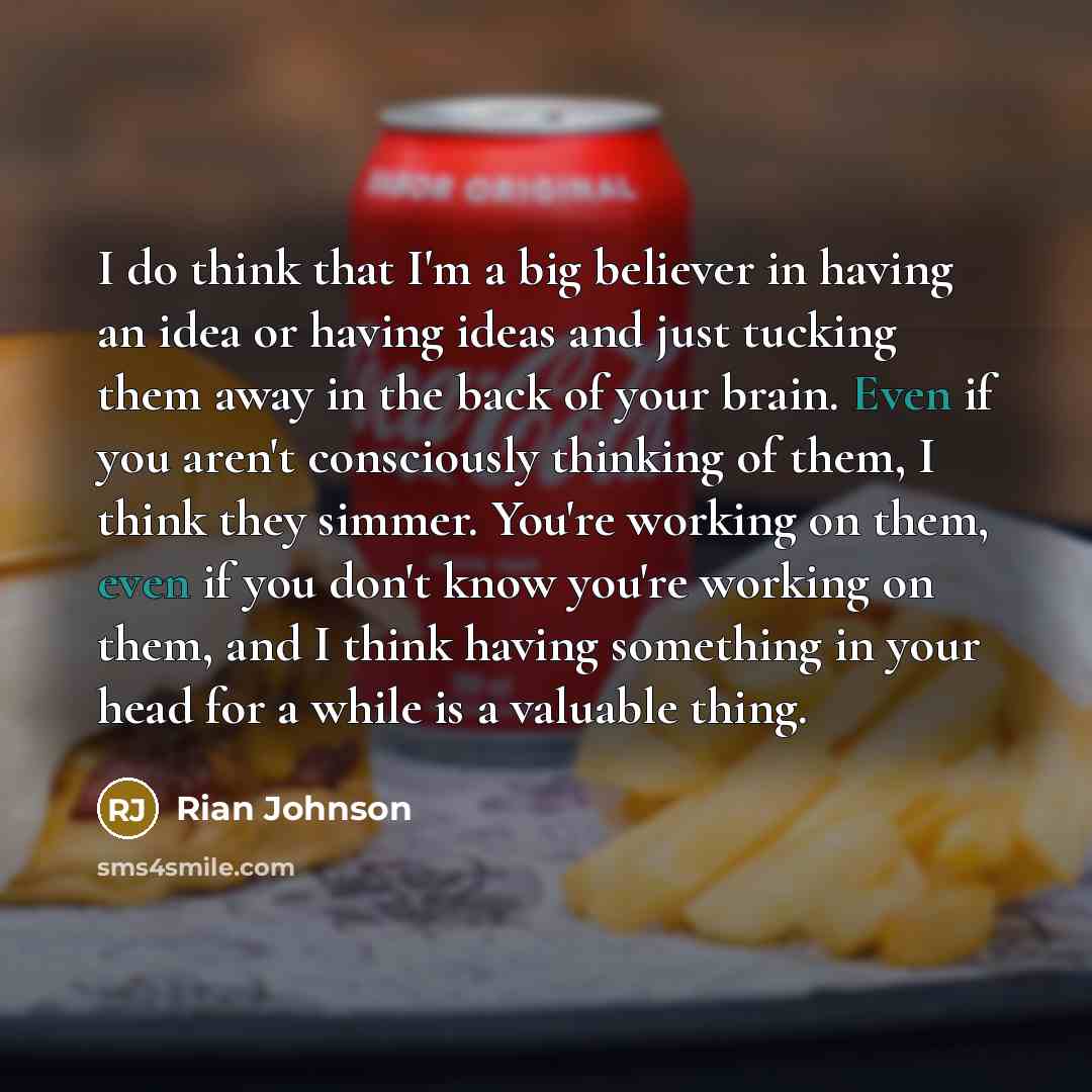 “I do think that I'm a big believer in having…” quote by Rian Johnson