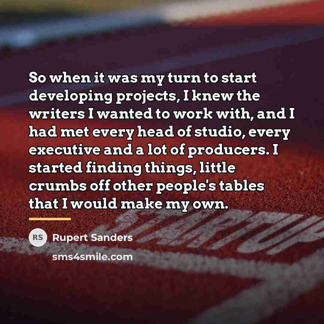 “So when it was my turn to start developing projects,…” quote by Rupert Sanders