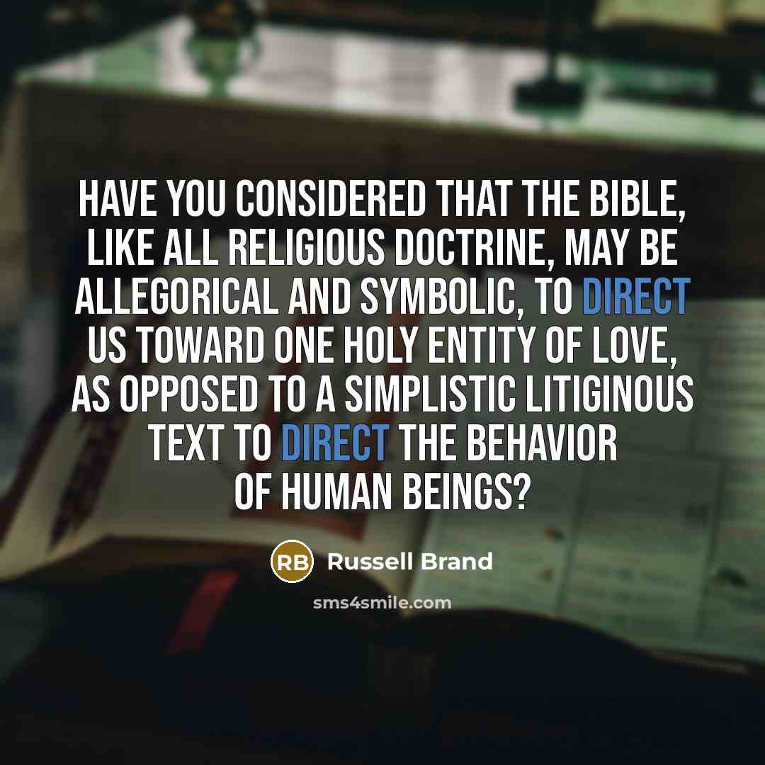 “Have you considered that the Bible, like all religious doctrine,…” quote by Russell Brand