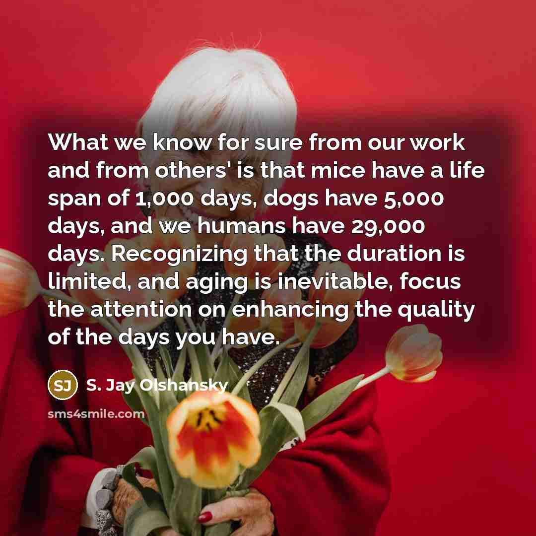 “What we know for sure from our work and from…” quote by S. Jay Olshansky