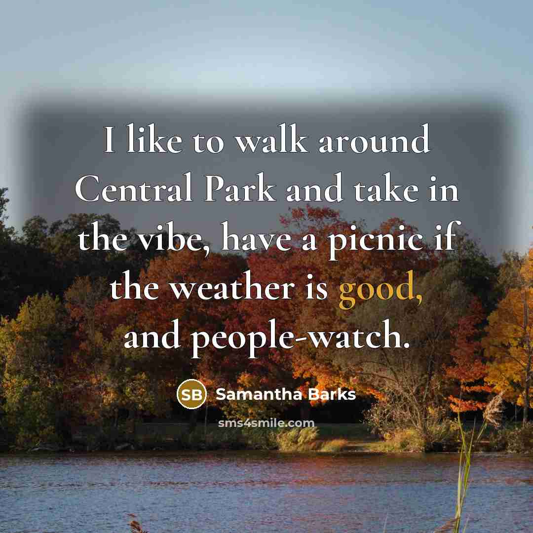“I like to walk around Central Park and take in…” quote by Samantha Barks