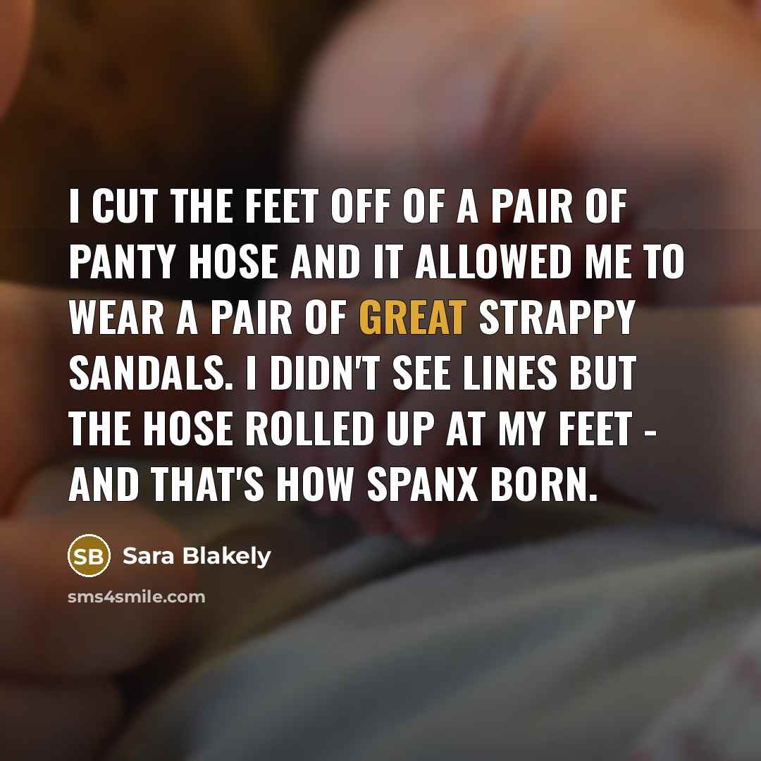 “I cut the feet off of a pair of panty…” quote by Sara Blakely