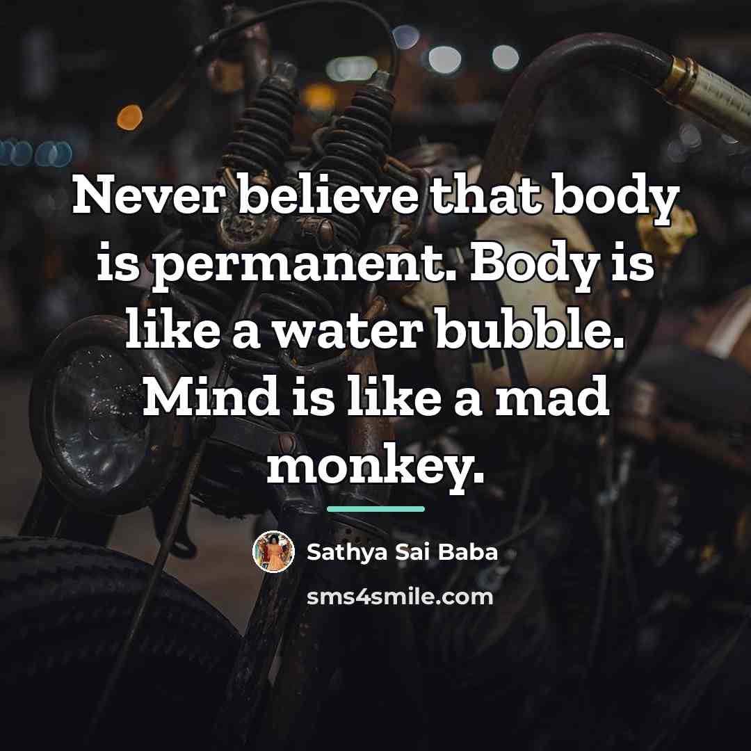 “Never believe that body is permanent. Body is like a…” quote by Sathya Sai Baba