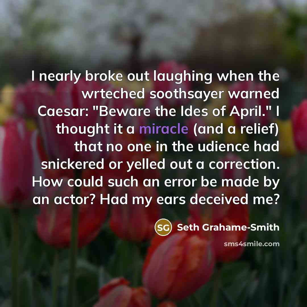 “I nearly broke out laughing when the wrteched soothsayer warned…” quote by Seth Grahame-Smith