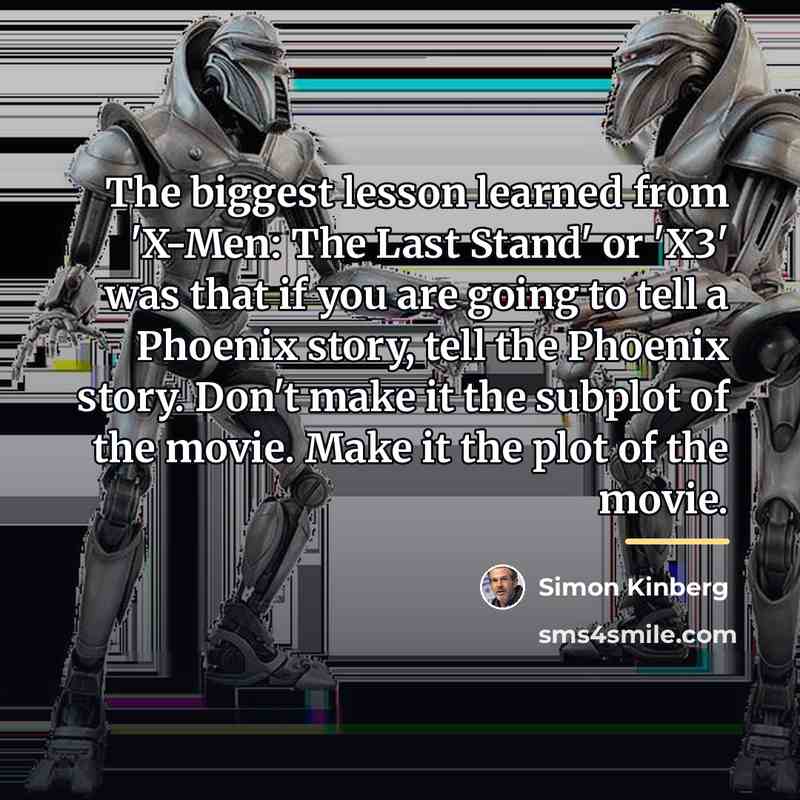 “The biggest lesson learned from 'X-Men: The Last Stand' or…” quote by Simon Kinberg