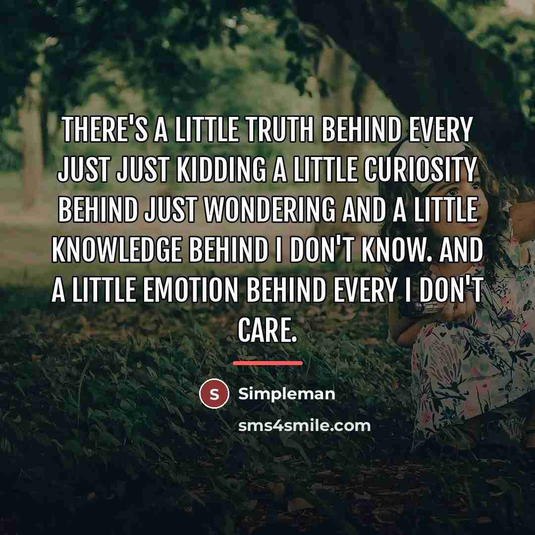 “There's a little truth behind every just Just kidding a…” quote by Simpleman