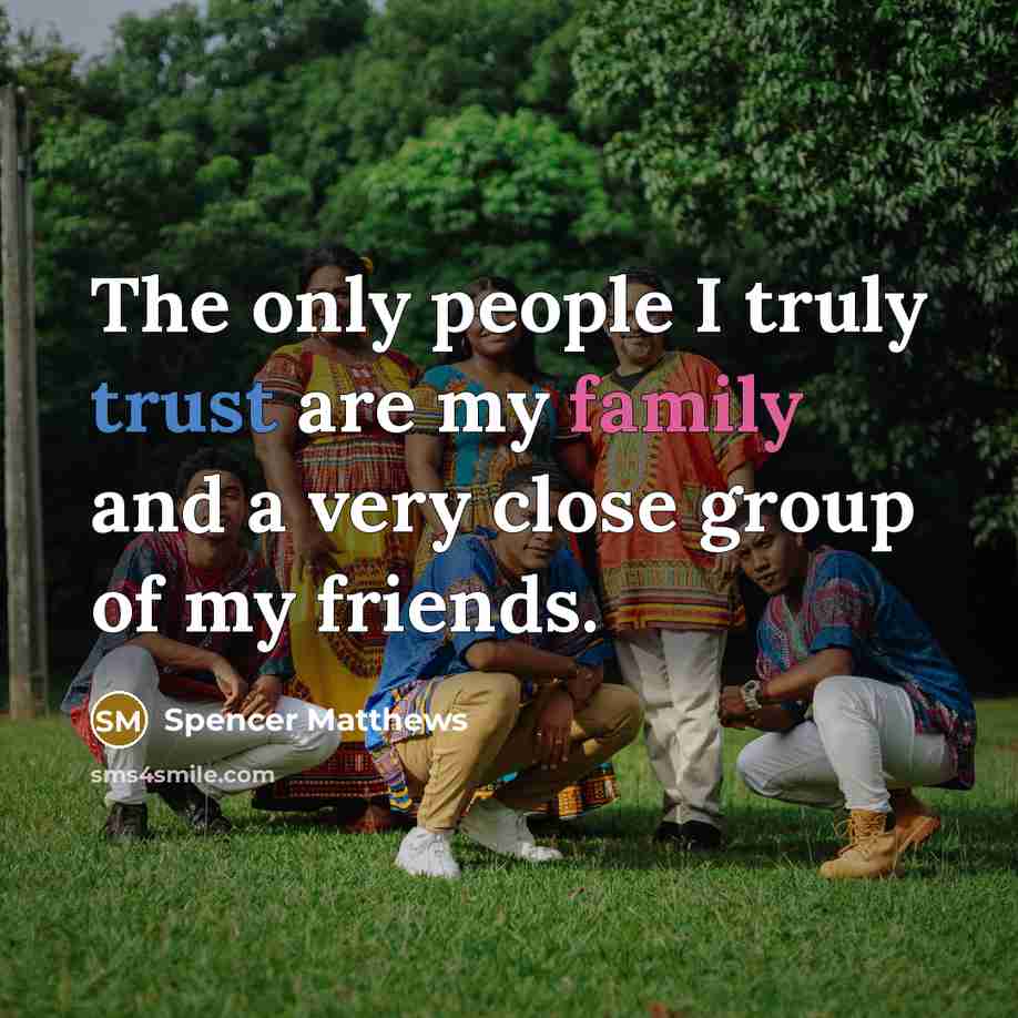 “The only people I truly trust are my family and…” quote by Spencer Matthews