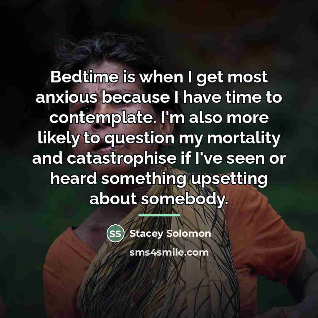 “Bedtime is when I get most anxious because I have…” quote by Stacey Solomon