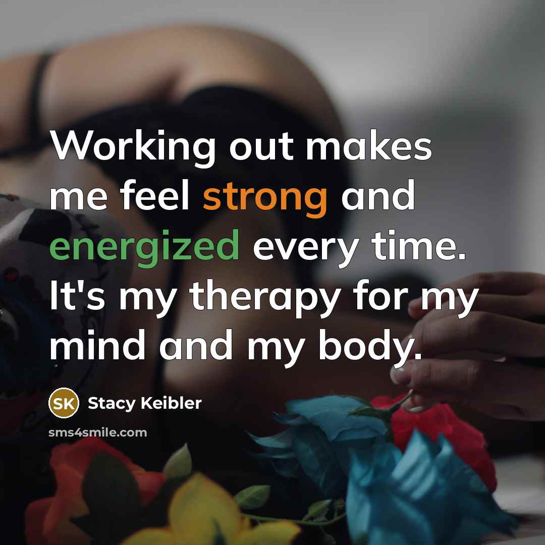 “Working out makes me feel strong and energized every time.…” quote by Stacy Keibler