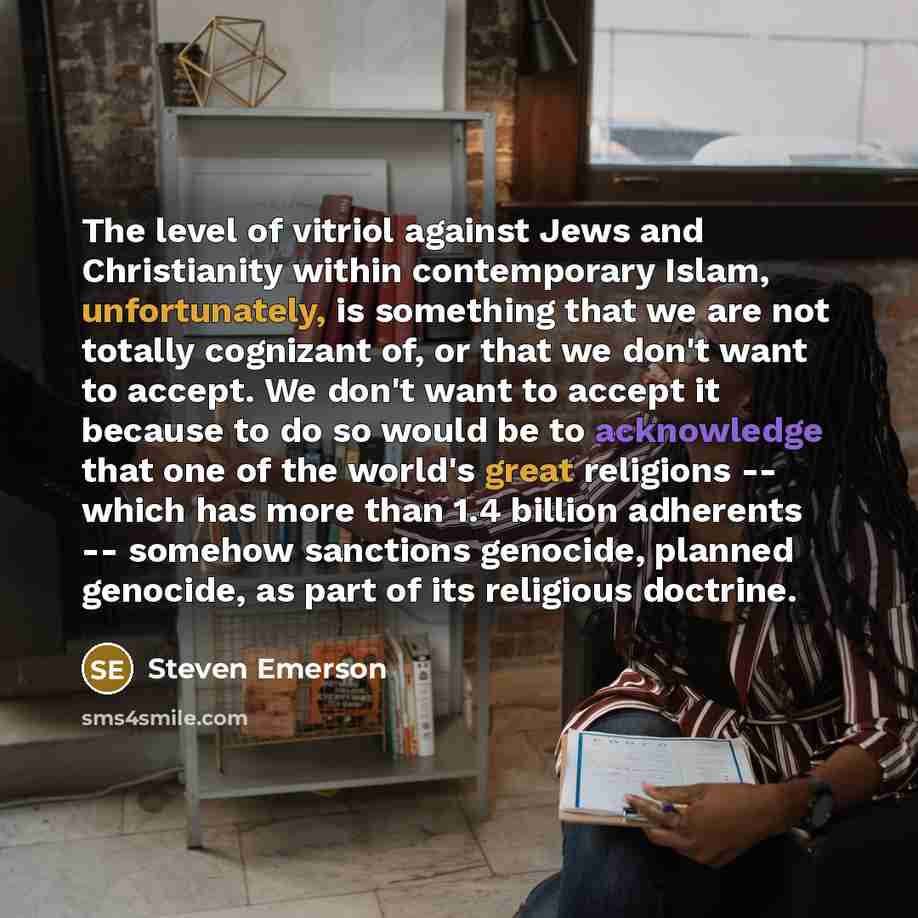 “The level of vitriol against Jews and Christianity within contemporary…” quote by Steven Emerson