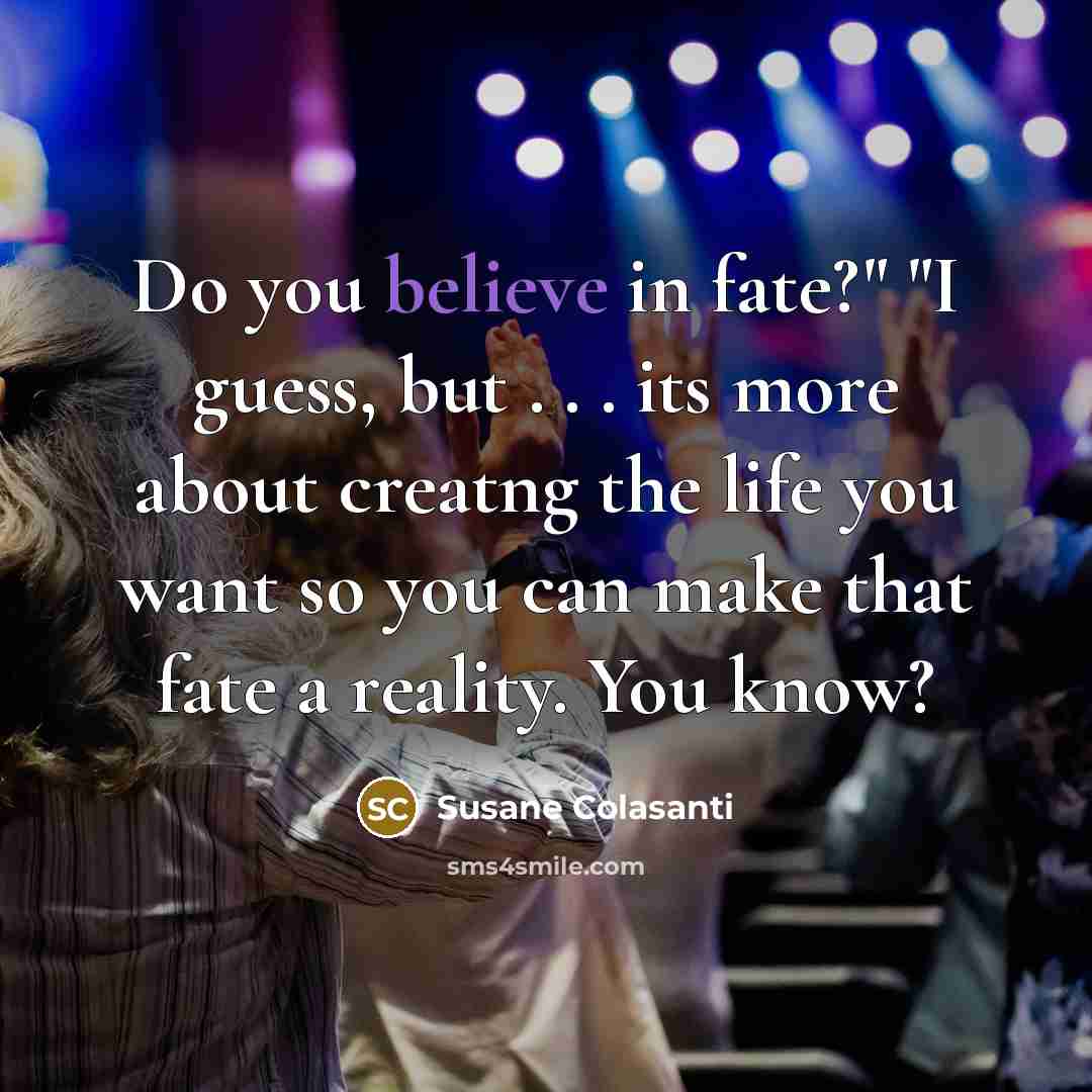 “Do you believe in fate?" "I guess, but . .…” quote by Susane Colasanti