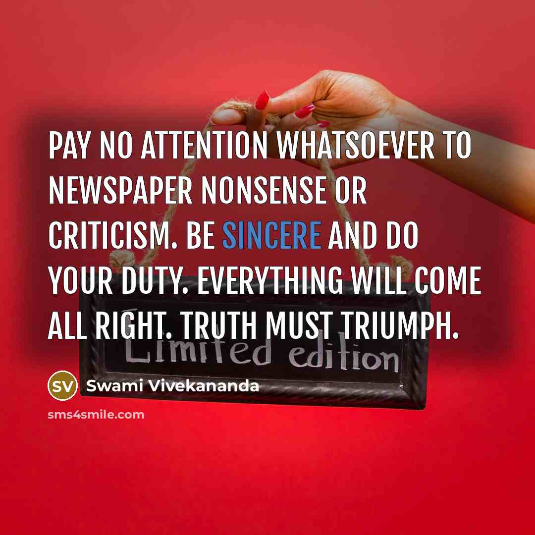 “Pay no attention whatsoever to newspaper nonsense or criticism. Be…” quote by Swami Vivekananda
