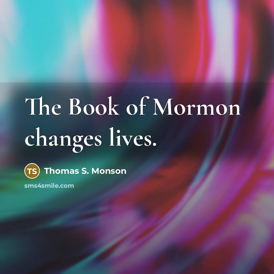 “The Book of Mormon changes lives.…” quote by Thomas S. Monson
