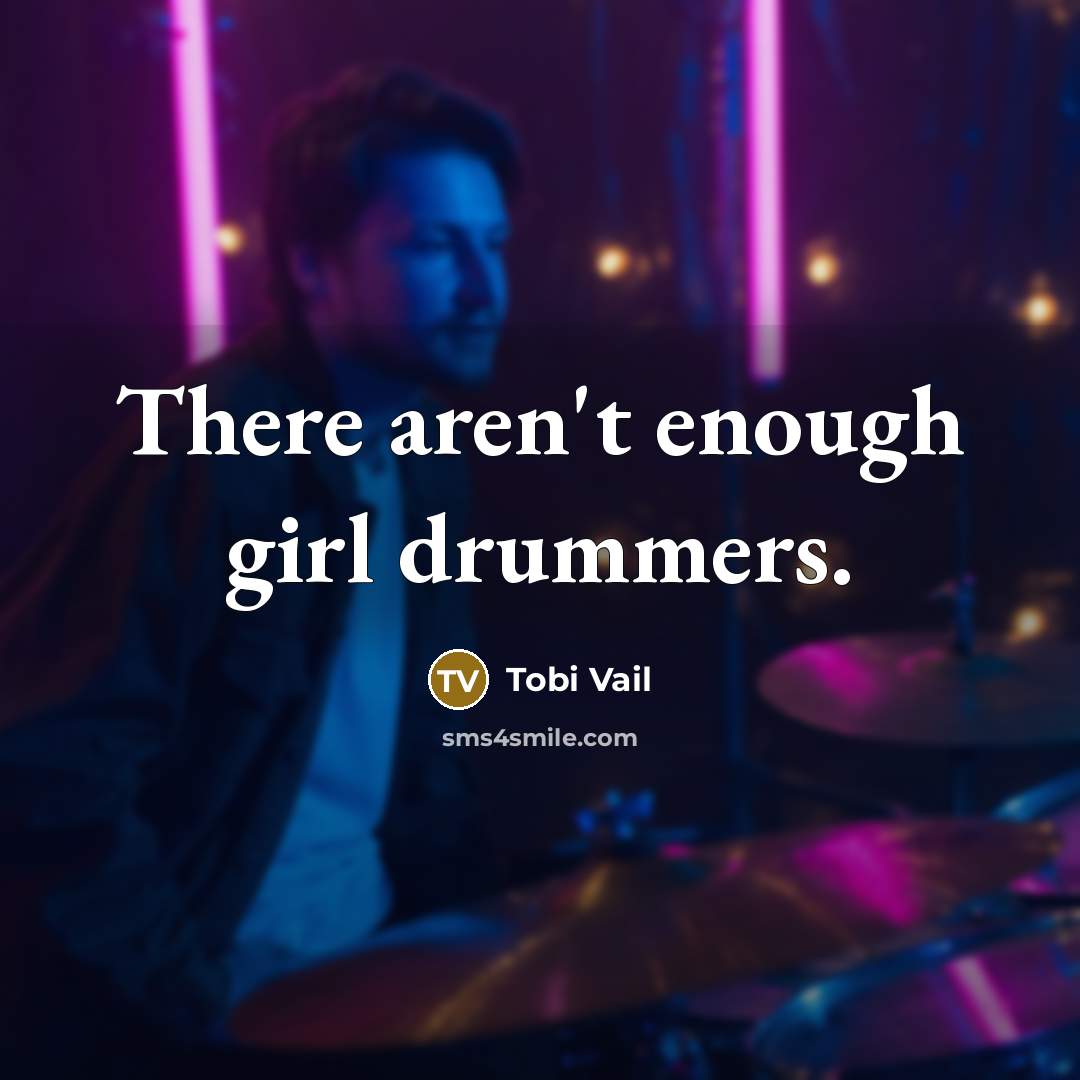 “There aren't enough girl drummers.…” quote by Tobi Vail