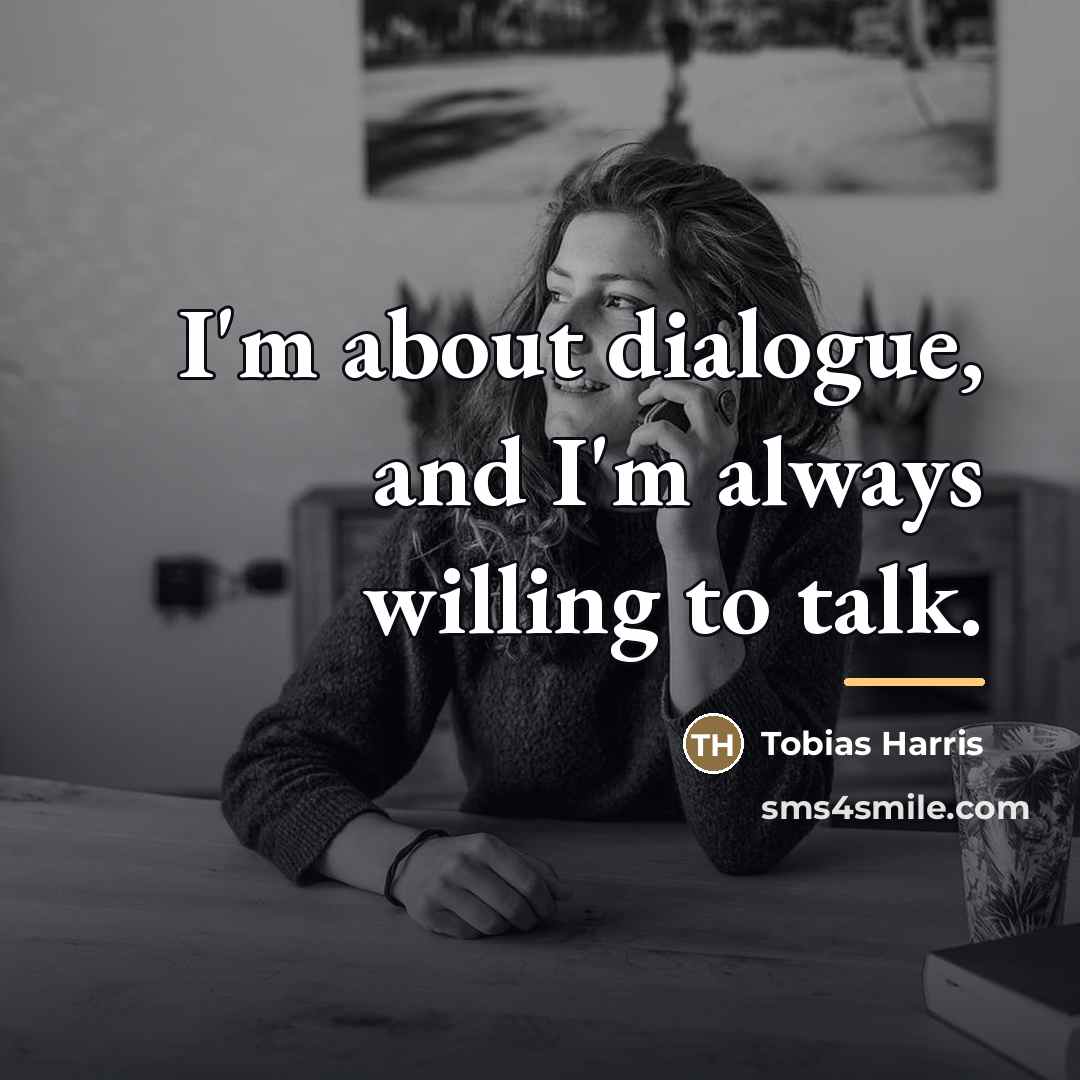 “I'm about dialogue, and I'm always willing to talk.…” quote by Tobias Harris