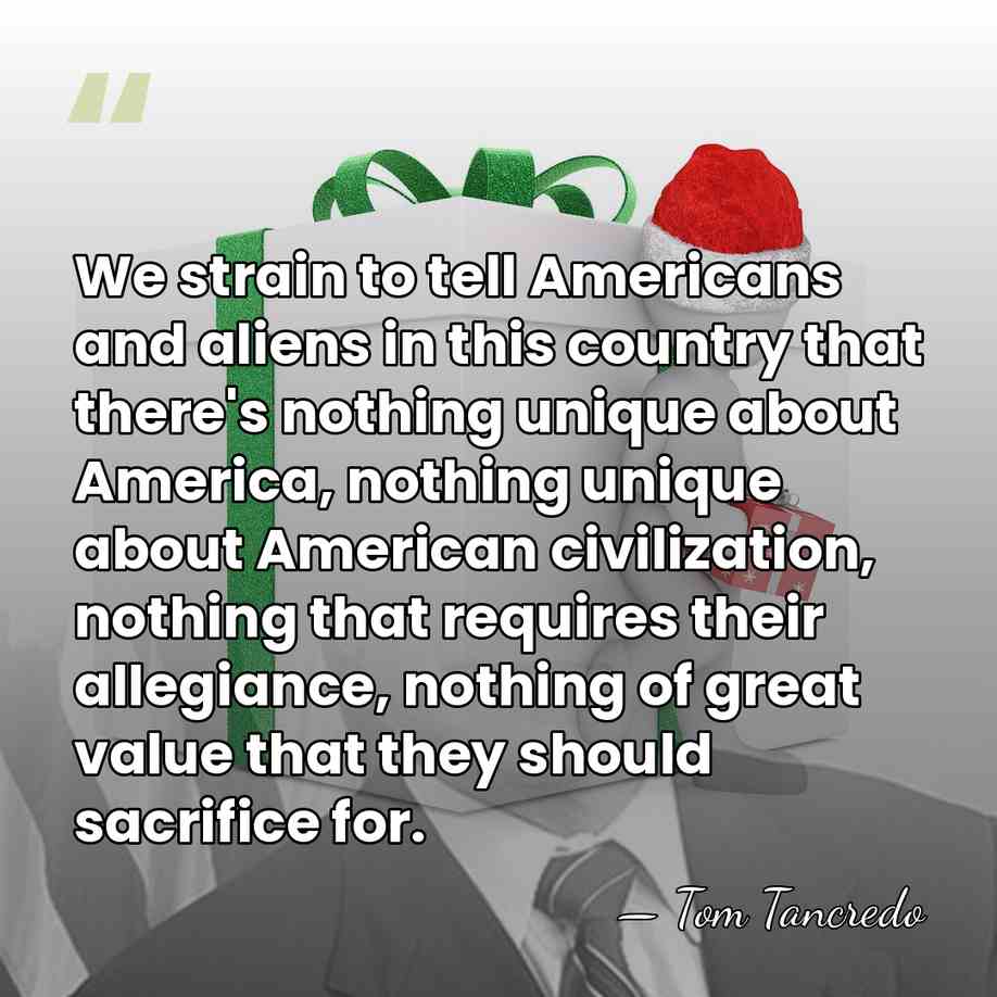 We strain to tell Americans and aliens in this country that there's&hellip; - Tom Tancredo