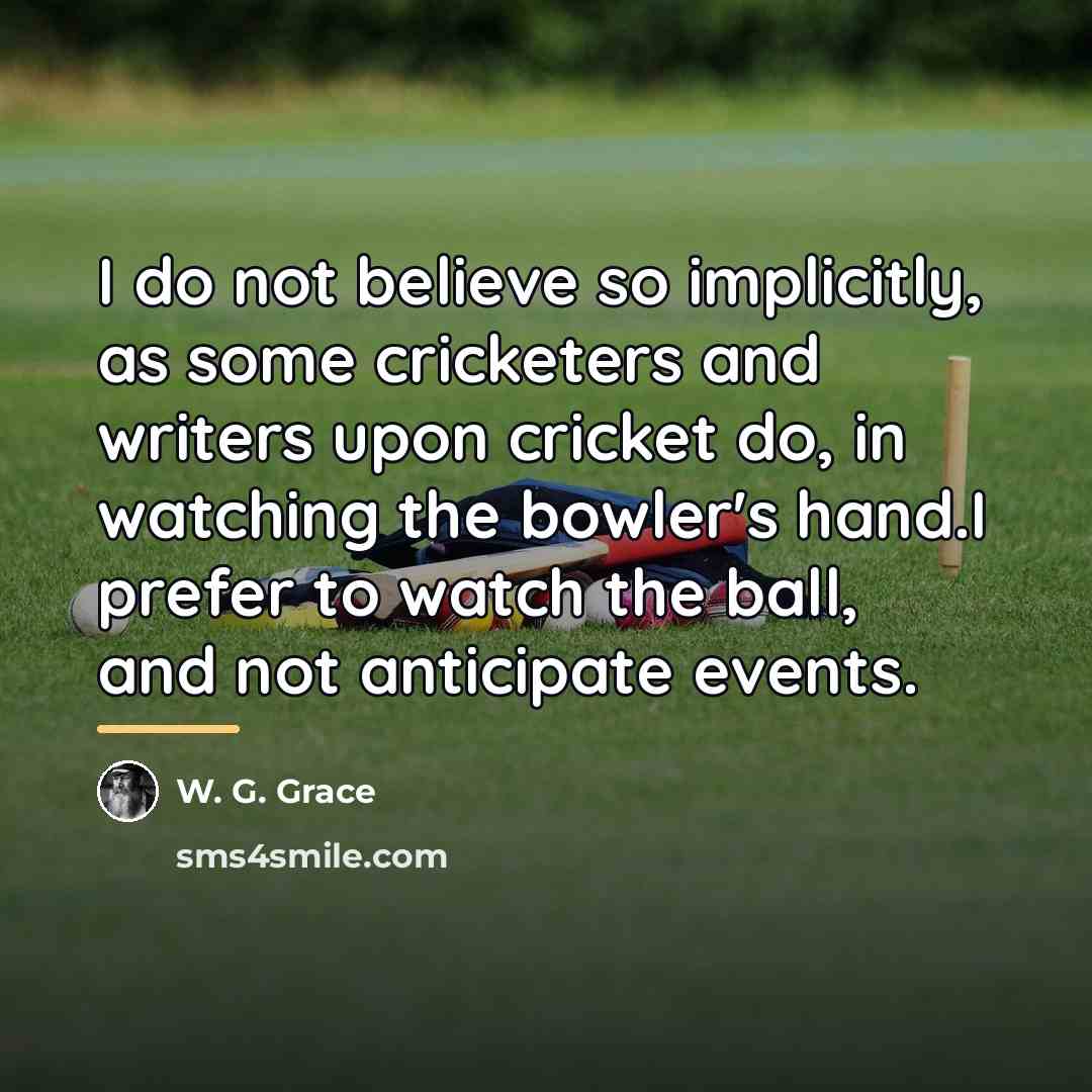 “I do not believe so implicitly, as some cricketers and…” quote by W. G. Grace