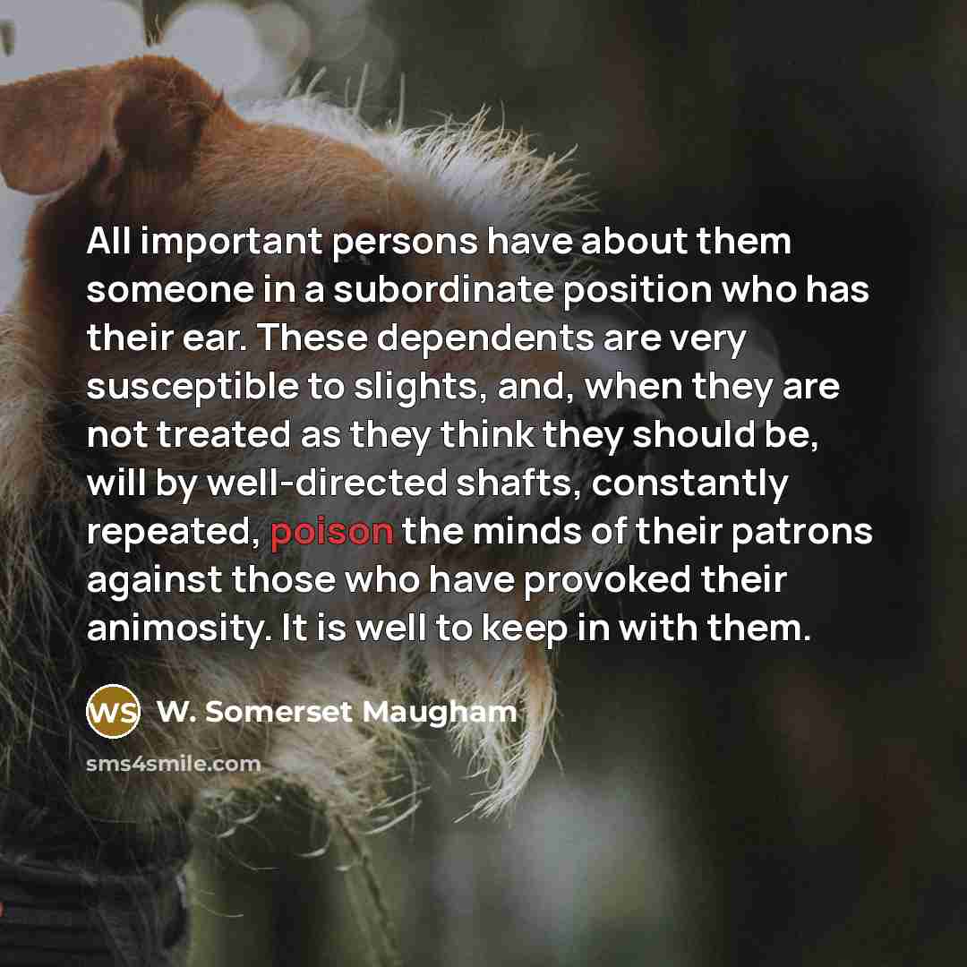 “All important persons have about them someone in a subordinate…” quote by W. Somerset Maugham