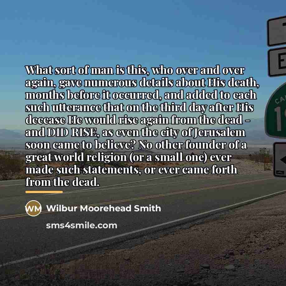 “What sort of man is this, who over and over…” quote by Wilbur Moorehead Smith