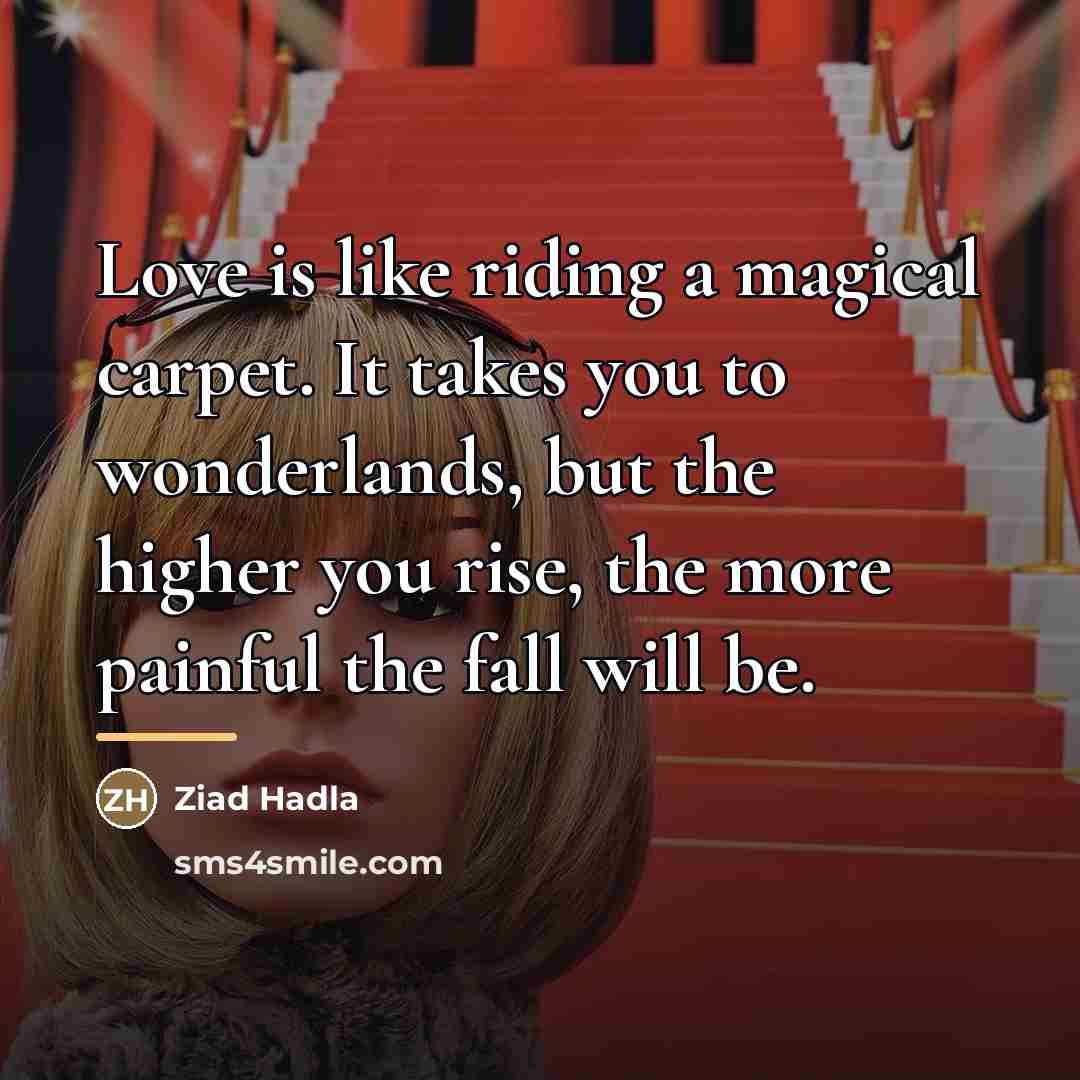 “Love is like riding a magical carpet. It takes you…” quote by Ziad Hadla