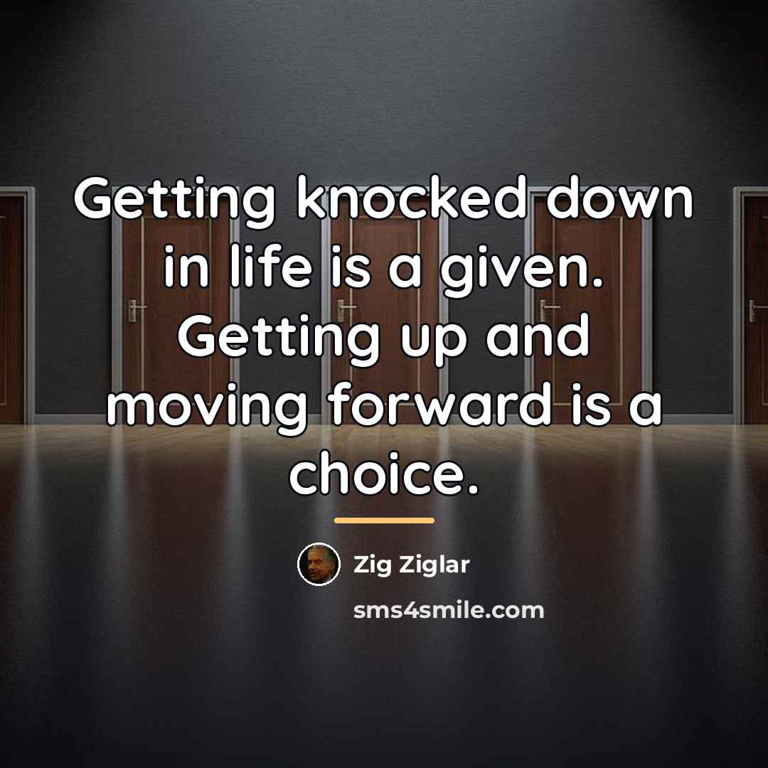 “Getting knocked down in life is a given. Getting up…” quote by Zig Ziglar